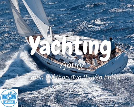 Những từ tiếng anh bắt đầu bằng chữ y - Yachting