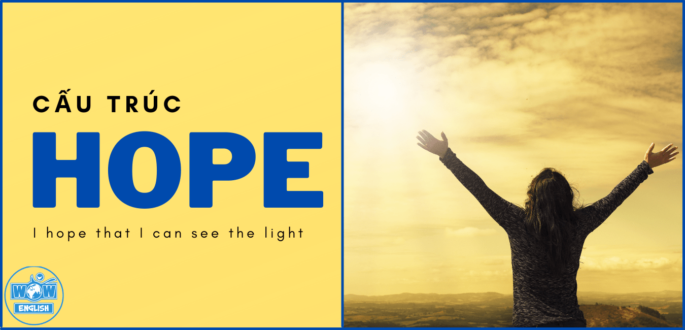 Cấu trúc Hope - I hope i can see the light - Wow English