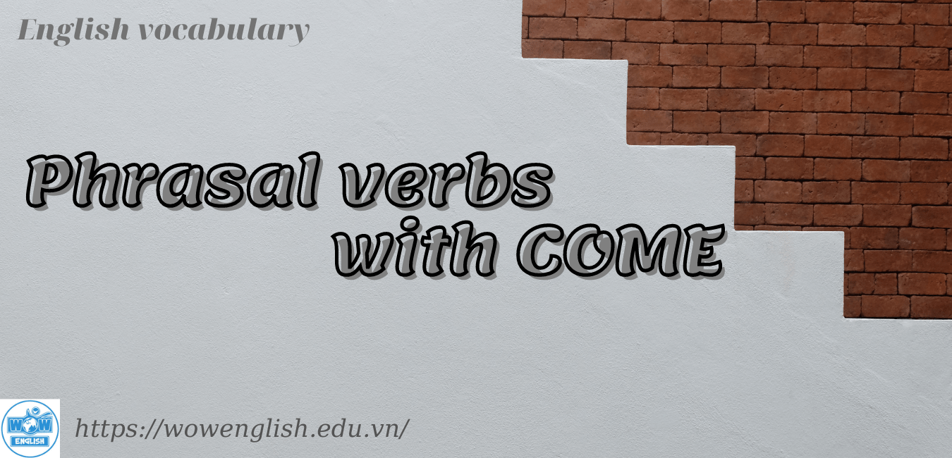 Phrasal verbs with come