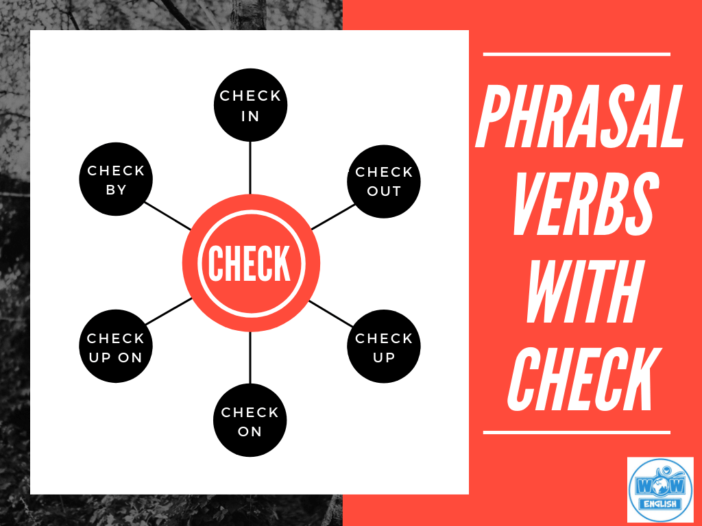 6 Phrasal verbs with Check: Check in, check out, check up, check on, check up on, check by