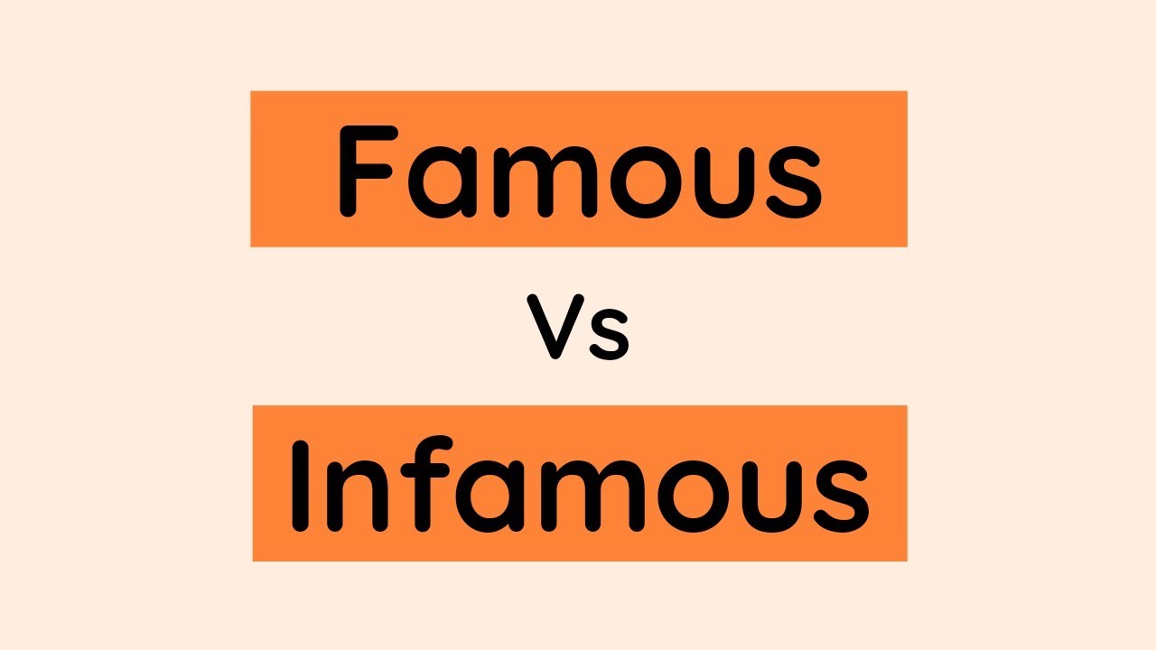 phân biệt famous và infamous 