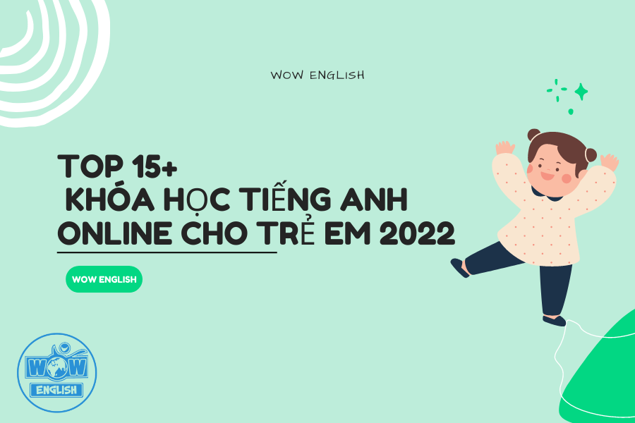 TOP 15 Khóa học tiếng anh online cho trẻ em 2022